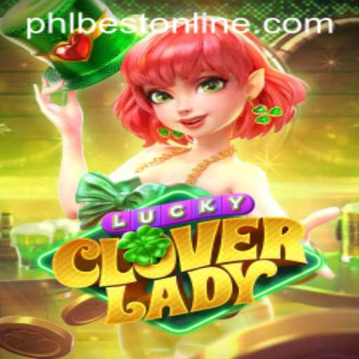 Discover the Excitement of LuckyCloverLady: A Premier Gaming Experience with PHLBEST